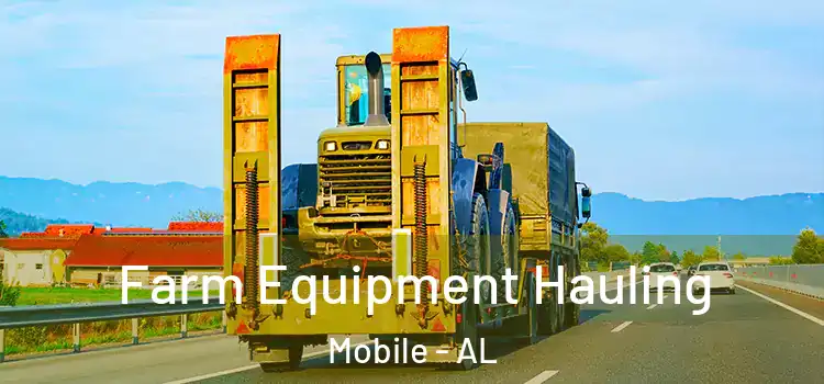 Farm Equipment Hauling Mobile - AL