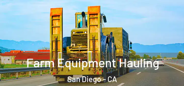 Farm Equipment Hauling San Diego - CA