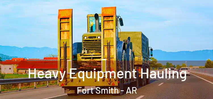 Heavy Equipment Hauling Fort Smith - AR