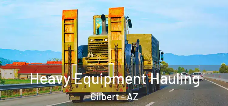 Heavy Equipment Hauling Gilbert - AZ