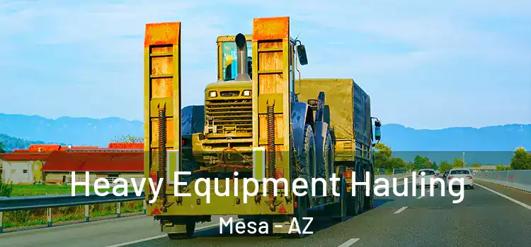 Heavy Equipment Hauling Mesa - AZ